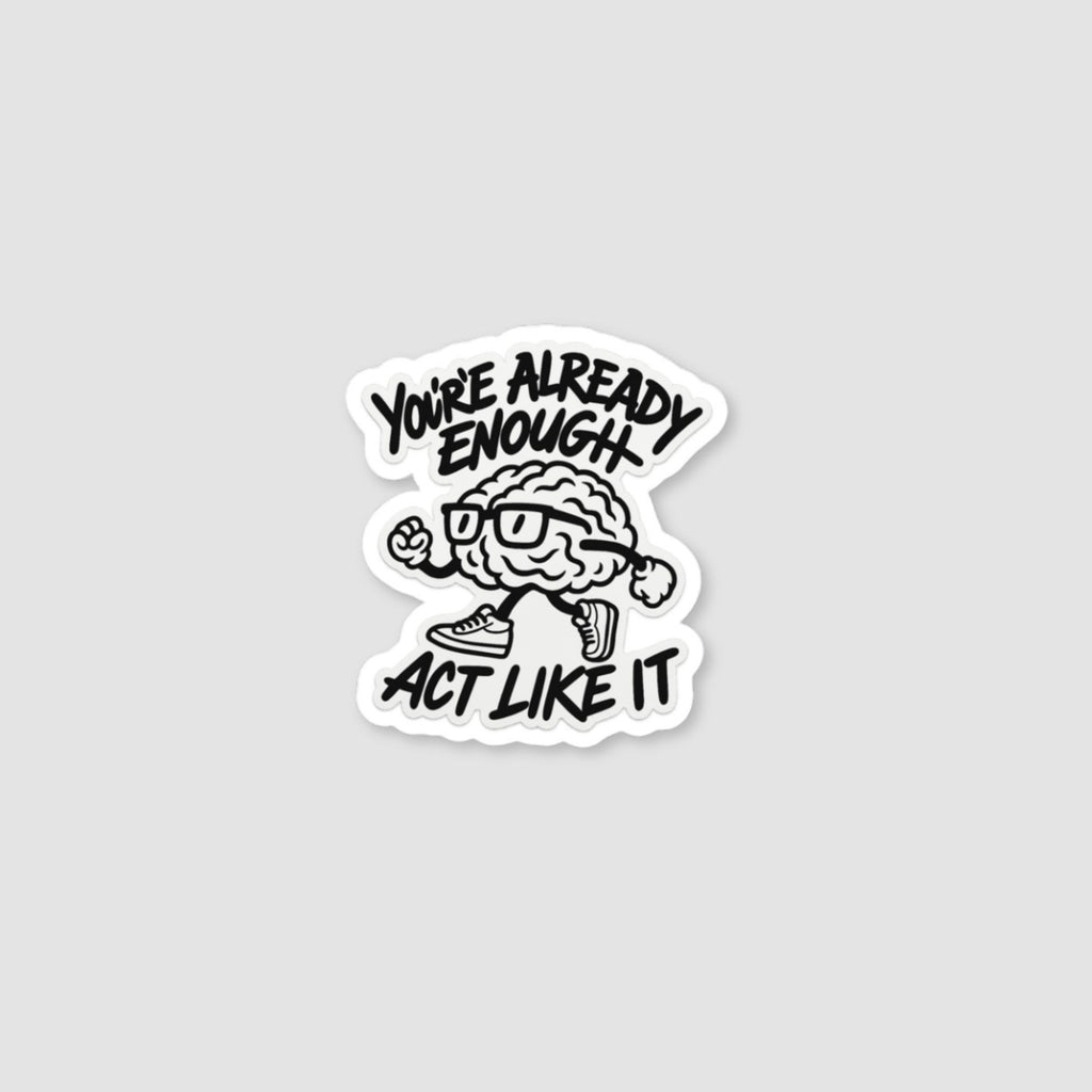 You’re Already Enough Sticker