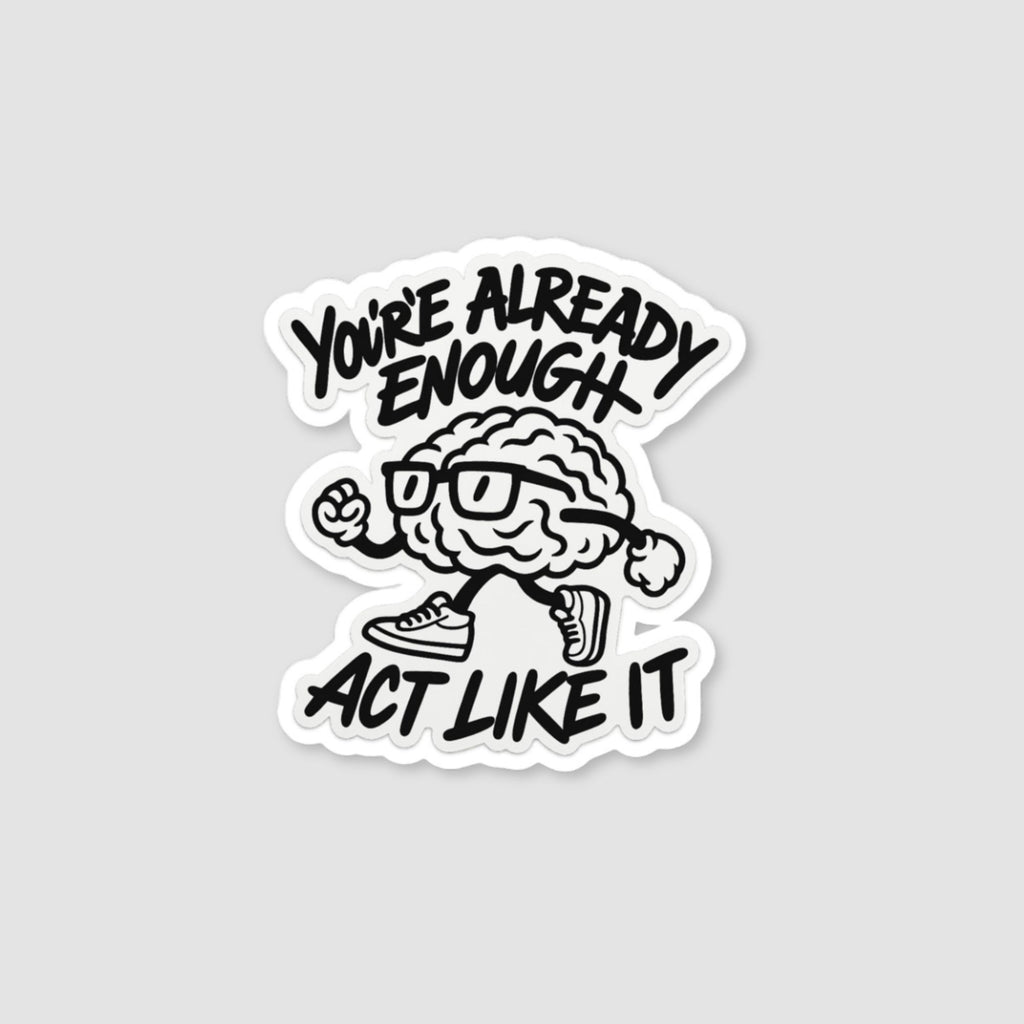 You’re Already Enough Sticker
